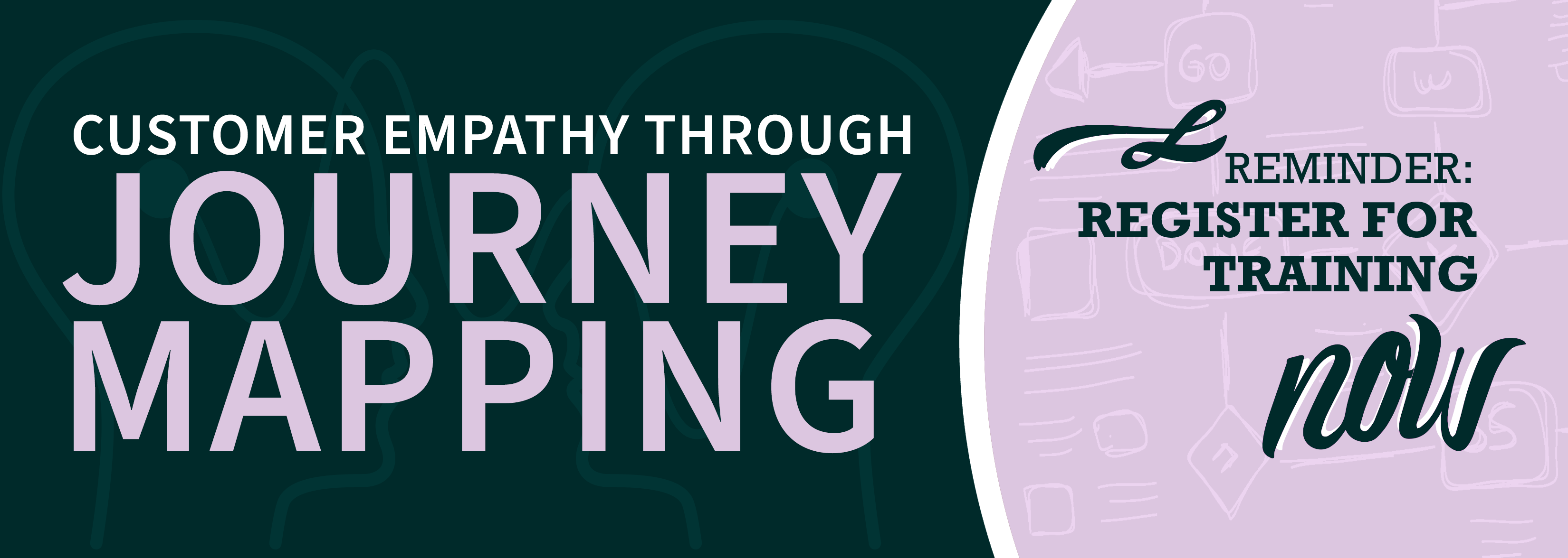 Customer Empathy Through Journey Mapping - Reminder to Register for Training Now